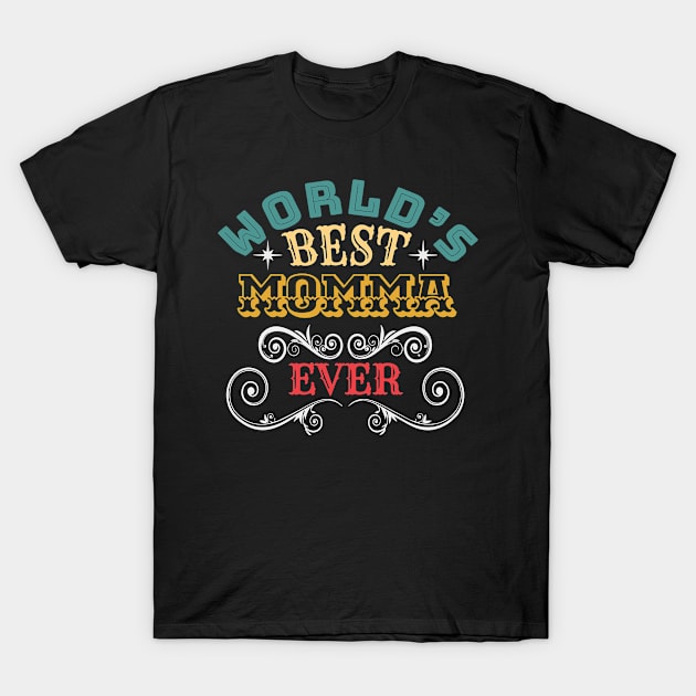 Worlds Best Momma Ever T-Shirt by Kerlem